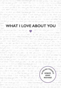 What I Love About You - okładka książki