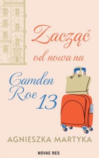 Zacząć od nowa na Camden Roe 13 - okładka książki