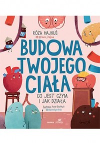 Budowa twojego ciała. Co jest czym - okładka książki