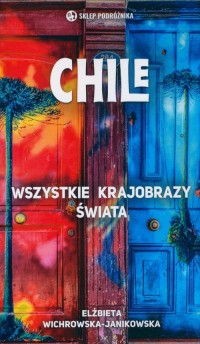 Chile. Wszystkie krajobrazy świata - okładka książki