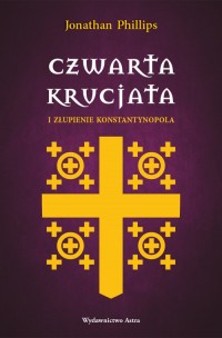 Czwarta krucjata i złupienie Konstantynopola - okładka książki