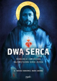 Dwa Serca. Rekolekcje zawierzenia - okładka książki