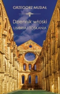 Dziennik Włoski. Umbria i Toskania - okładka książki