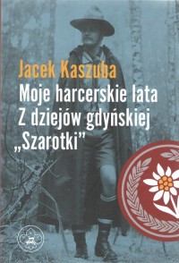 Moje harcerskie lata. Z dziejów - okładka książki