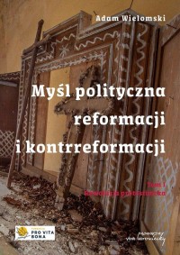 Myśl polityczna reformacji i kontrreformacji. - okładka książki