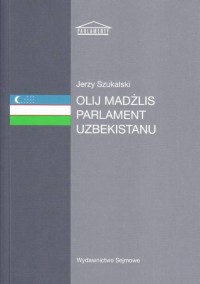Olij Madżlis Parlament Uzbekistanu. - okładka książki