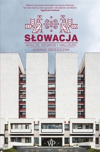 Słowacja. Apacze, kosmos i haluszki - okładka książki