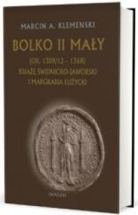 Bolko II Mały (ok. 1309/12 - 1368) - okładka książki