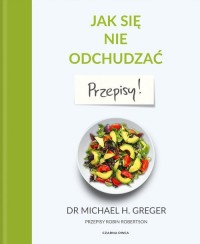 Jak się nie odchudzać. Przepisy - okładka książki