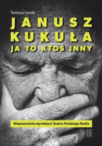 Janusz Kukuła Ja to ktoś inny - okładka książki