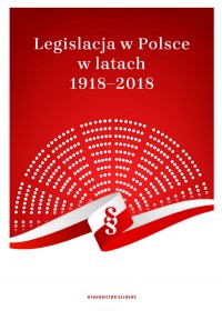 Legislacja w Polsce w latach 1918-2018. - okładka książki
