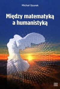 Między matematyką a humanistyką - okładka książki