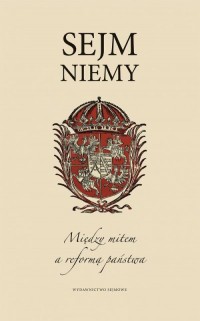 Sejm niemy. Między mitem a reformą - okładka książki