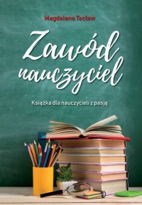 Zawód nauczyciel. Książka dla nauczycieli - okładka książki