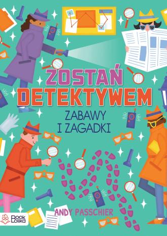 Zostań detektywem. Zabawy i zagadki - okładka książki