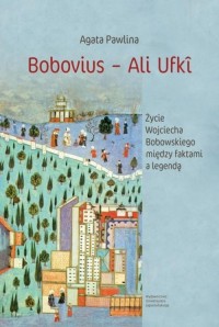 Bobovius - Ali Ufki. Życie Wojciecha - okładka książki