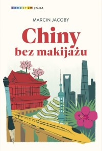 Chiny bez makijażu - okładka książki