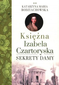 Księżna Izabela Czartoryska. Sekrety - okładka książki