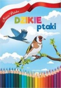 Nasza Polska. Dzikie Ptaki - okładka książki
