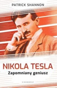 Nicola Tesla. Zapomniany geniusz - okładka książki