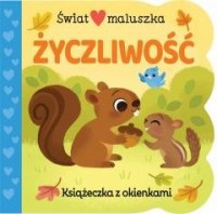 Świat maluszka. Życzliwość. Książeczka - okładka książki