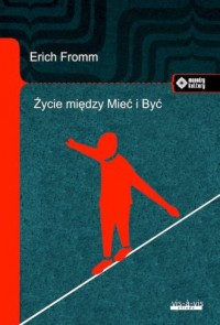 Życie między Mieć i Być Ericha - okładka książki