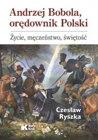 Andrzej Bobola, orędownik Polski. - okładka książki