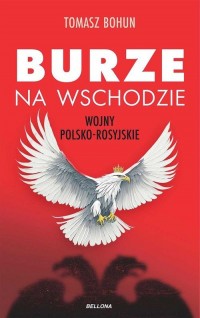 Burze na wschodzie. Wojny polsko-rosyjskie - okładka książki