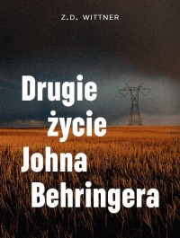 Drugie życie Johna Behringera - okładka książki