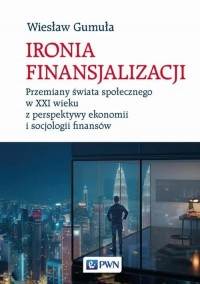 Ironia finansjalizacji. Przemiany - okładka książki