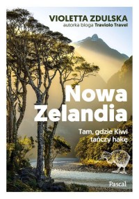 Nowa Zelandia Tam, gdzie Kiwi tańczy - okładka książki