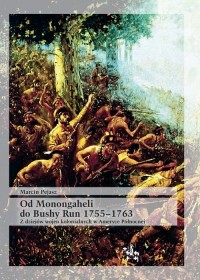 Od Monongaheli do Bushy Run 1755-1763. - okładka książki