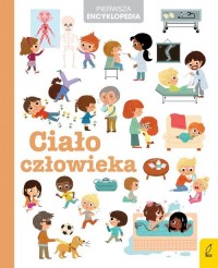 Pierwsza encyklopedia. Ciało człowieka - okładka książki