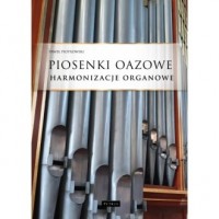Piosenki oazowe Harmonizacje organowe - okładka książki
