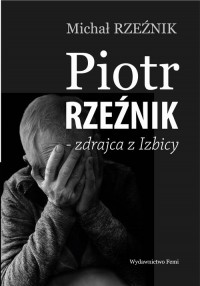 Piotr Rzeźnik - zdrajca z Izbicy - okładka książki