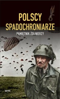 Polscy spadochroniarze. Pamiętnik - okładka książki