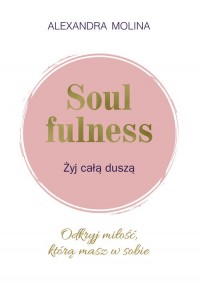 Soulfulness Żyj całą duszą. Odkryj - okładka książki