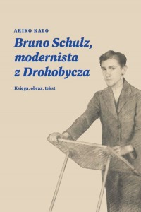 Bruno Schulz, modernista z Drohobycza. - okładka książki