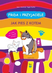 Jak pies z kotem. Frida i przyjaciele - okładka książki