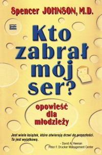 Kto zabrał mój ser? Opowieść dla - okładka książki