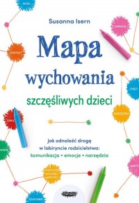 Mapa wychowania szczęśliwych dzieci - okładka książki