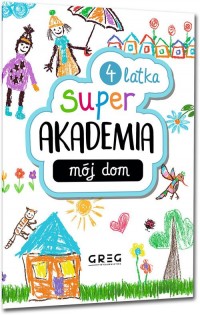 Mój dom. Super akademia (4 latka) - okładka książki