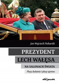 Prezydent Lech Wałęsa na salonach - okładka książki