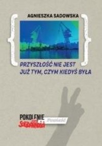 Przyszłość nie jest już tym, czym - okładka książki