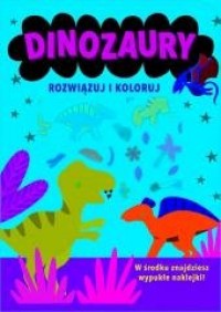 Rozwiązuj i koloruj. Dinozaury - okładka książki