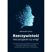 Rzeczywistość: nasz przyjaciel - okładka książki