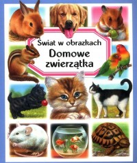 Świat w obrazkach Domowe zwierzątka - okładka książki