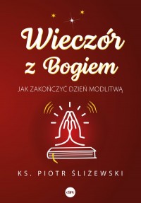 Wieczór z Bogiem. Jak zakończyć - okładka książki