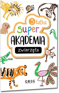 Zwierzęta. Super akademia (3 latka) - okładka książki