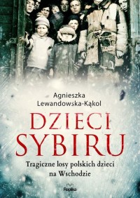 Dzieci Sybiru. Tragiczne losy polskich - okładka książki